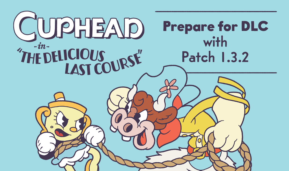 Getting ready for the DLC — Cupdate 1.3.2
