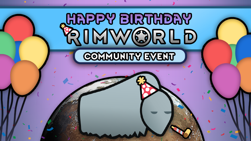 It's RimWorld's birthday!