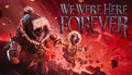 We Were Here Forever - PC (Steam)