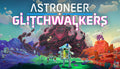 ASTRONEER - Glitchwalkers DLC - PC (Steam)