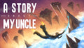 A Story About My Uncle - PC (Steam)