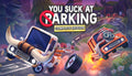 You Suck at Parking - Complete Edition - PC (Steam)