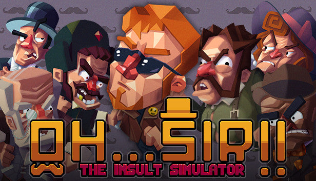 Oh...Sir!! The Insult Simulator - PC (Steam)