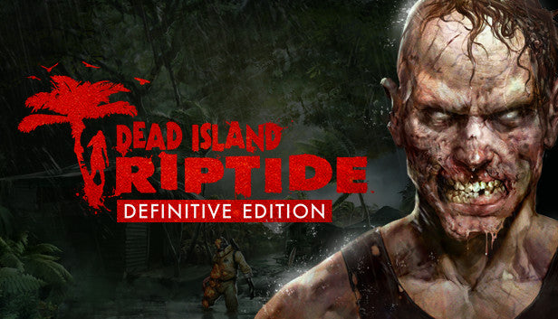 Dead Island: Riptide Definitive Edition - PC (Steam)
