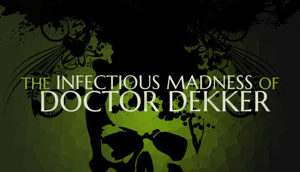 The Infectious Madness of Doctor Dekker - PC (Steam)
