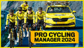 Pro Cycling Manager 2024 - PC (Steam)